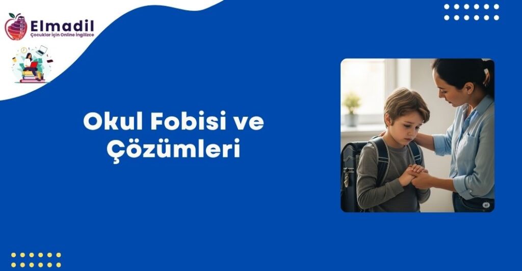 Okul Fobisi ve Çözümleri