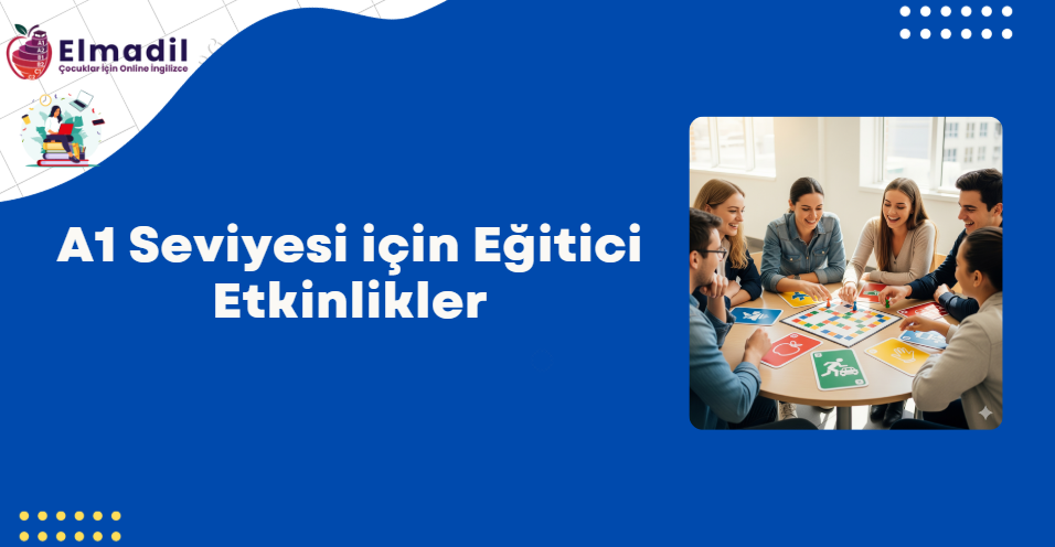 A1 Seviyesi için Eğitici Etkinlikler