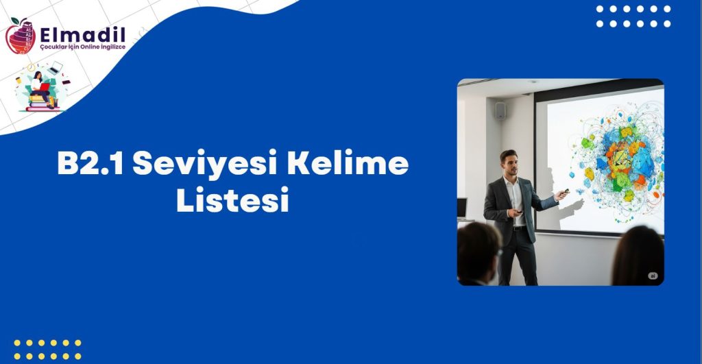 B2.1 Seviyesi Kelime Listesi