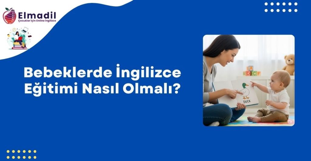 Bebeklerde İngilizce Eğitimi Nasıl Olmalı?