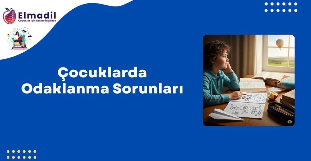 Çocuklarda Odaklanma Sorunları
