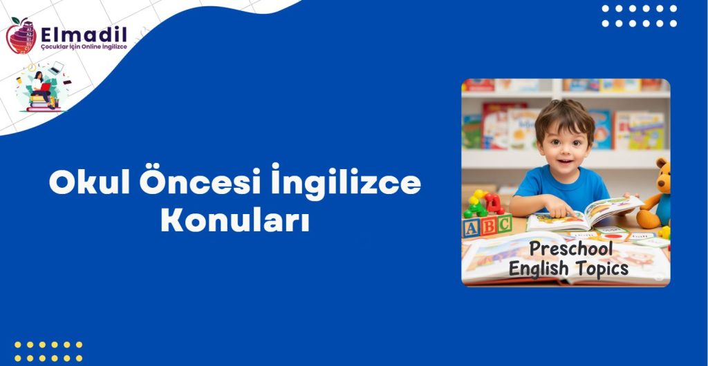Okul Öncesi İngilizce Konuları