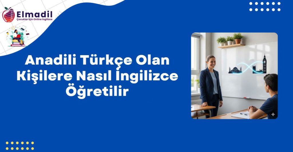Anadili Türkçe Olan Kişilere Nasıl İngilizce Öğretilir