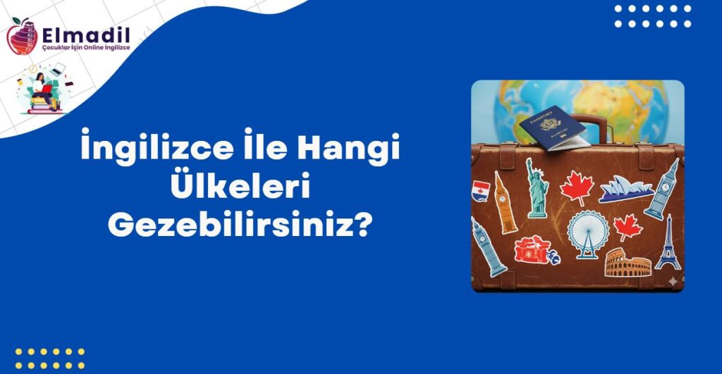 İngilizce İle Hangi Ülkeleri Gezebilirsiniz?