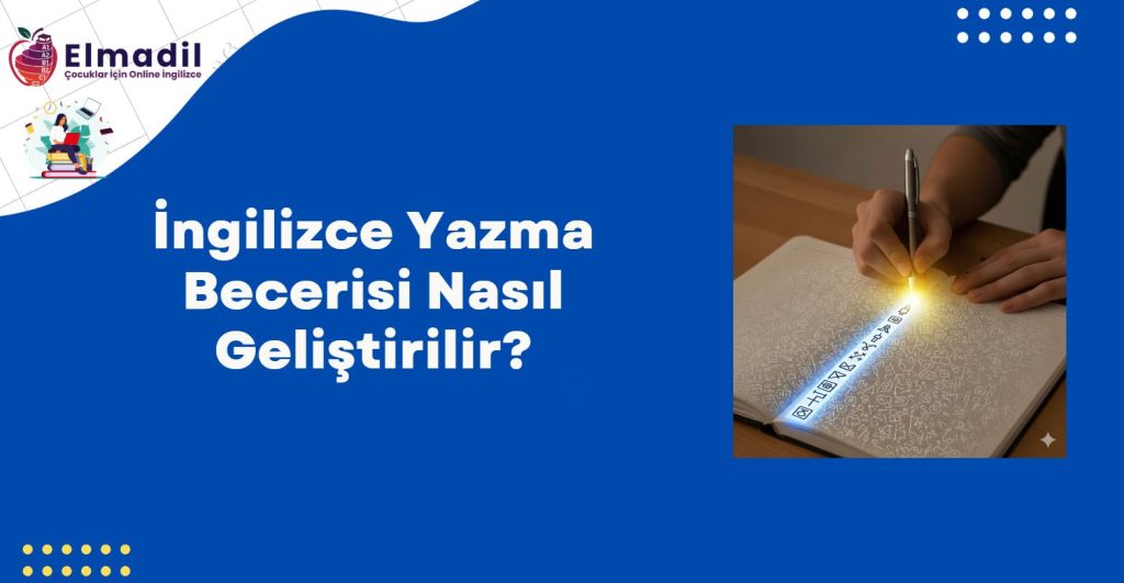 İngilizce Yazma Becerisi Nasıl Geliştirilir?