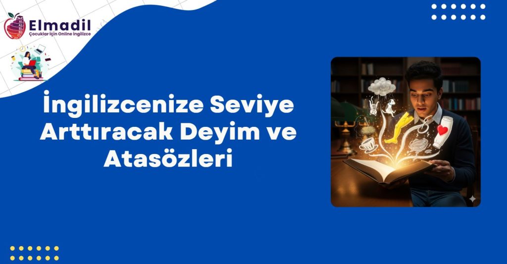 İngilizcenize Seviye Arttıracak Deyim ve Atasözleri