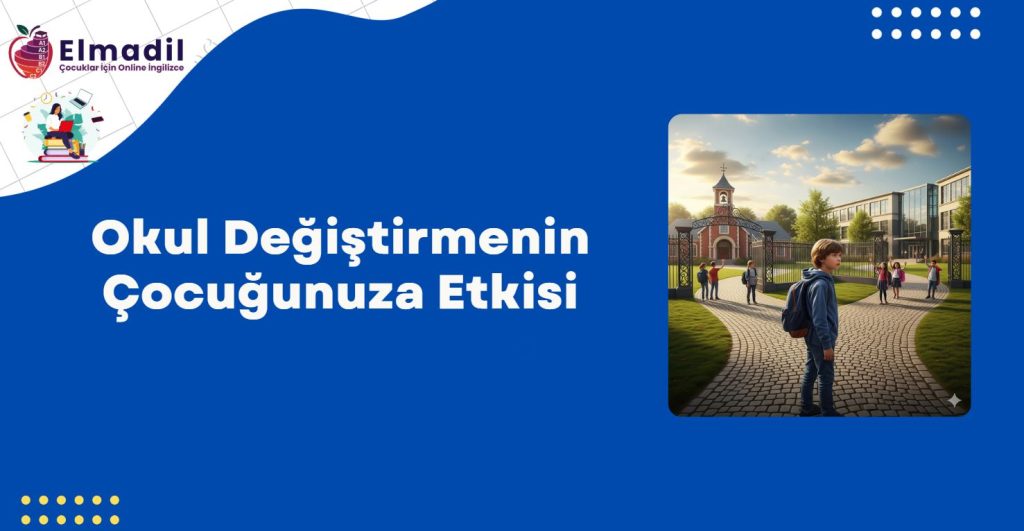 Okul Değiştirmenin Çocuğunuza Etkisi