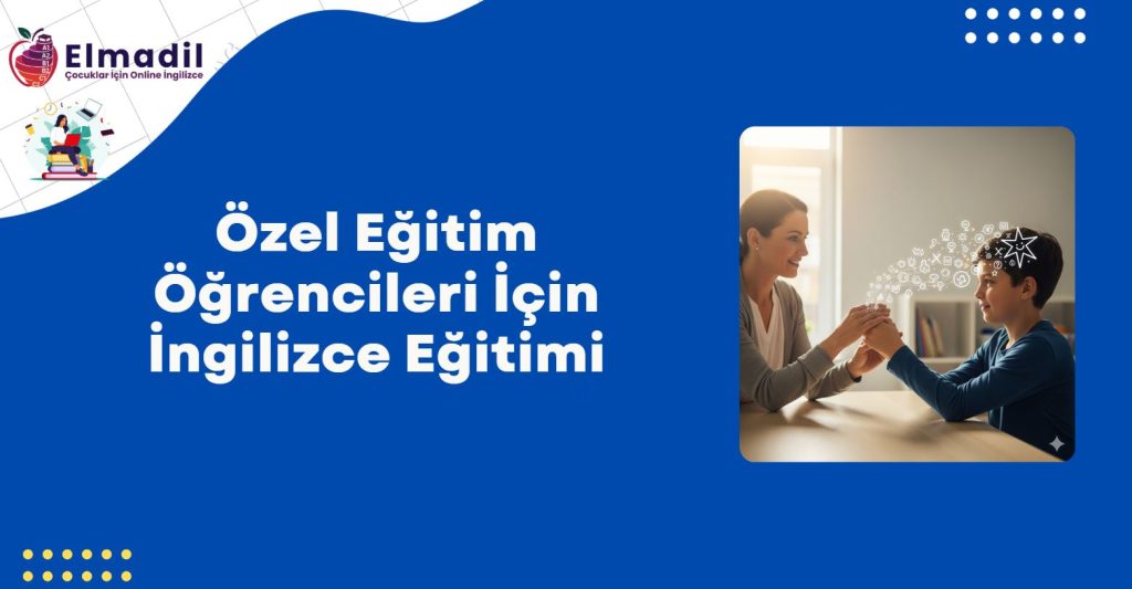 Özel Eğitim Öğrencileri İçin İngilizce Eğitimi
