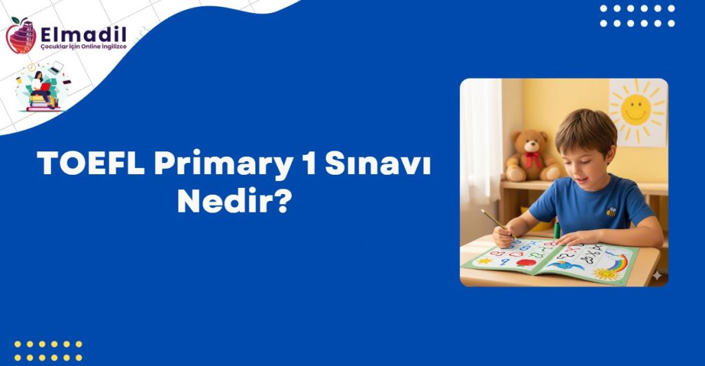 TOEFL Primary 1 Sınavı Nedir?