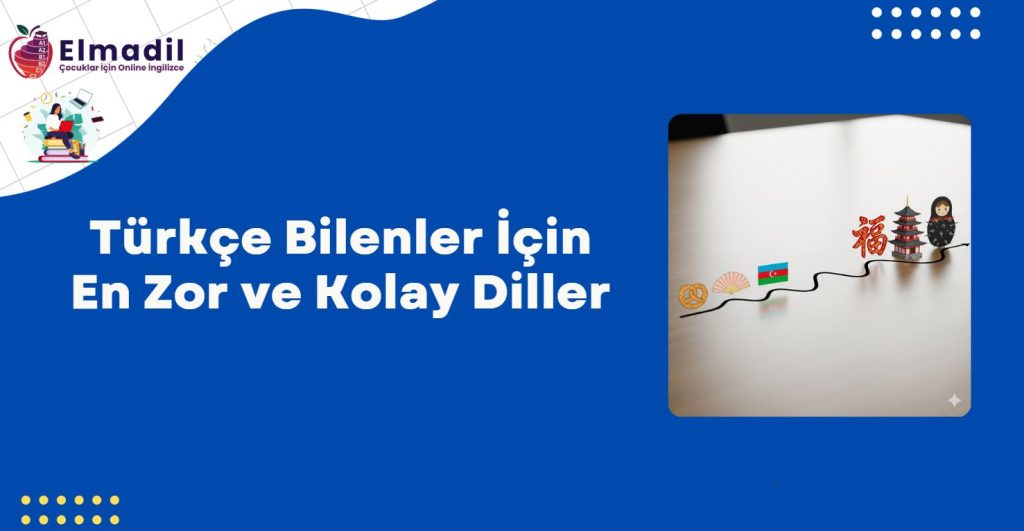 Türkçe Bilenler İçin En Zor ve Kolay Diller