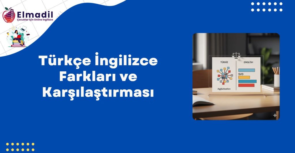 Türkçe İngilizce Farkları ve Karşılaştırması