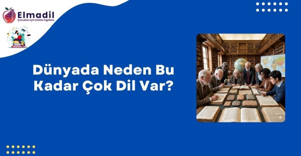 Dünyada Neden Bu Kadar Çok Dil Var?