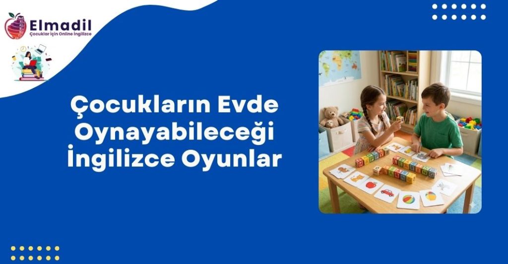 Çocukların Evde Oynayabileceği İngilizce Oyunlar